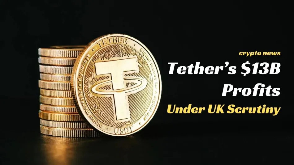 Tethers $13B Profits in 2024 Amid UK Regulatory Scrutiny (3).jpg Tethers $13B Profits in 2024 Amid UK Regulatory Scrutiny (3).jpg