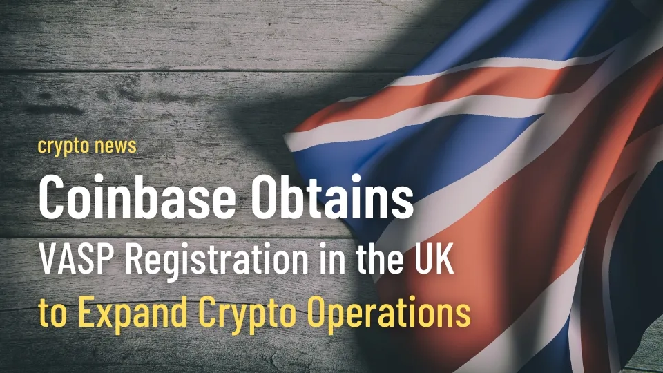 Coinbase Obtains VASP Registration in the UK to Expand Crypto Operations.jpg Coinbase Obtains VASP Registration in the UK to Expand Crypto Operations.jpg