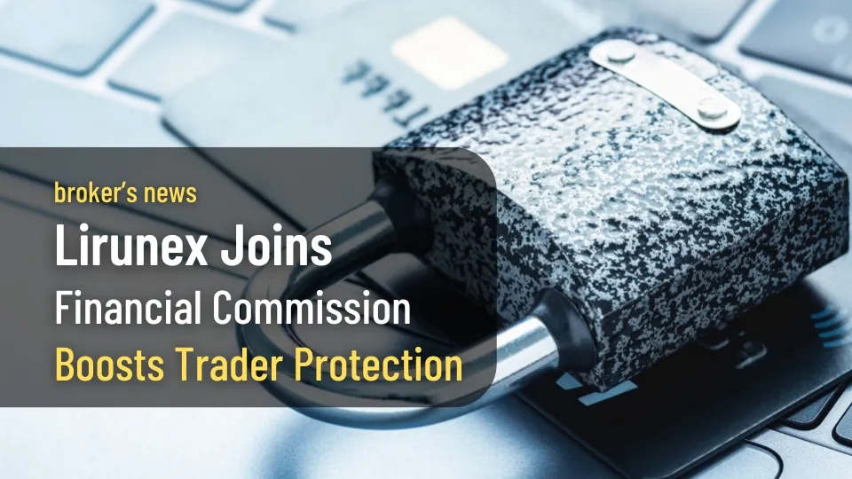 Lirunex Joins Financial Commission, Boosts Trader Protection.jpg Lirunex Joins Financial Commission, Boosts Trader Protection.jpg