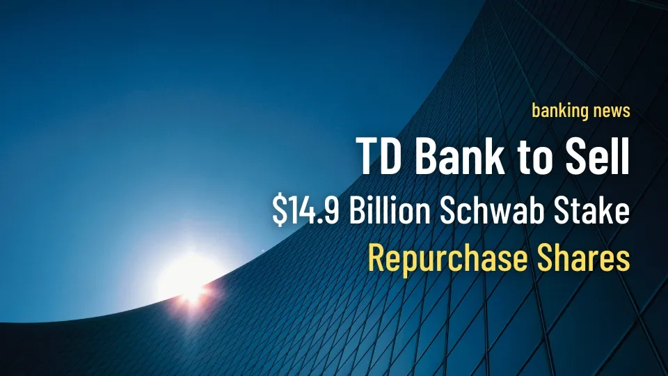 TD Bank to Sell $14.9 Billion Schwab Stake, Repurchase Shares.jpg TD Bank to Sell $14.9 Billion Schwab Stake, Repurchase Shares.jpg