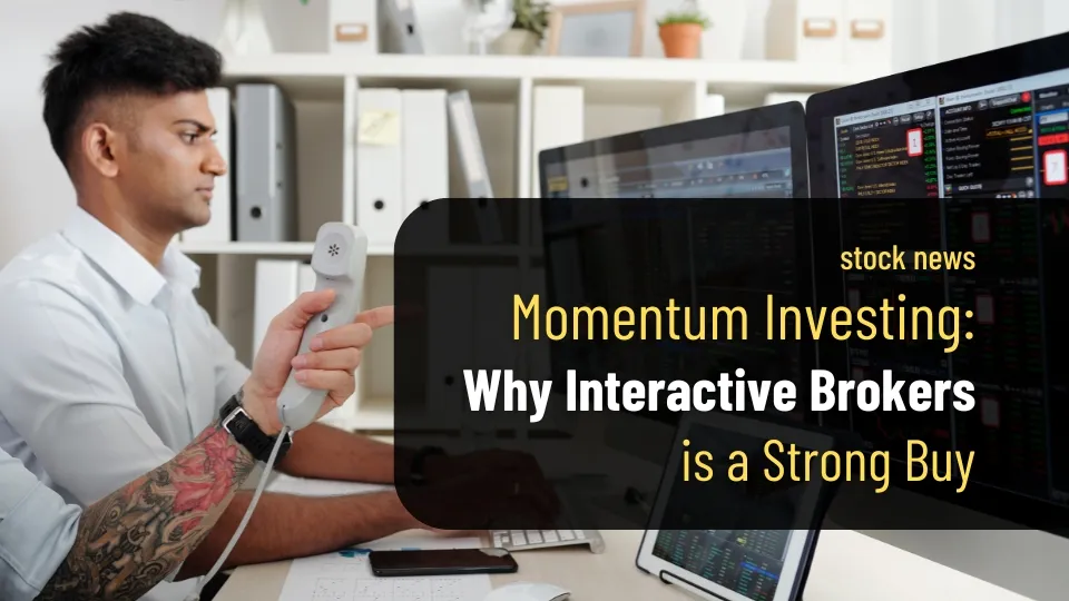 Momentum Investing_ Why Interactive Brokers (IBKR) is a Strong Buy.jpg Momentum Investing_ Why Interactive Brokers (IBKR) is a Strong Buy.jpg