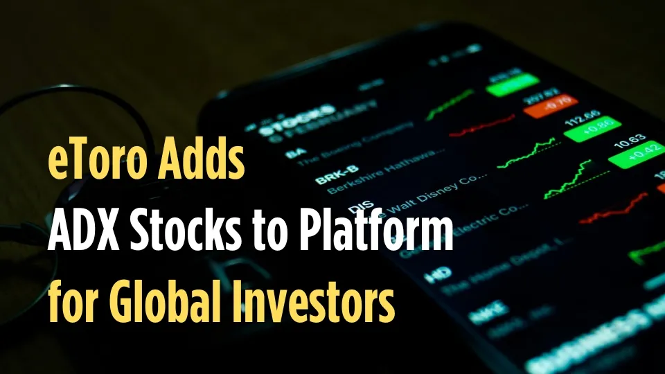 eToro Adds ADX Stocks to Platform for Global Investors (1).jpg eToro Adds ADX Stocks to Platform for Global Investors (1).jpg