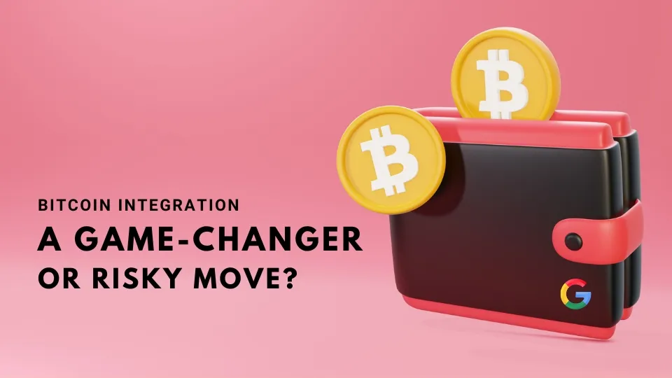 Google Bitcoin Integration A Game-Changer or Risky Move (5).jpg Google Bitcoin Integration A Game-Changer or Risky Move (5).jpg