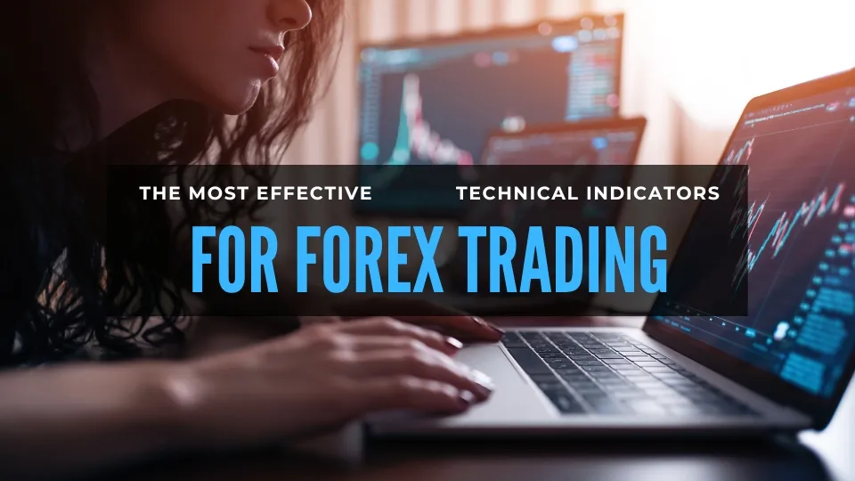 The Most Effective Technical Indicators for Forex Trading.jpg The Most Effective Technical Indicators for Forex Trading.jpg