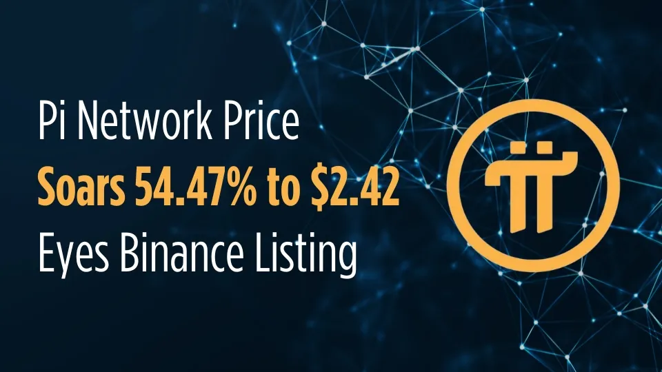 Pi Network Price Soars 54.47% to $2.42, Eyes Binance Listing.jpg Pi Network Price Soars 54.47% to $2.42, Eyes Binance Listing.jpg