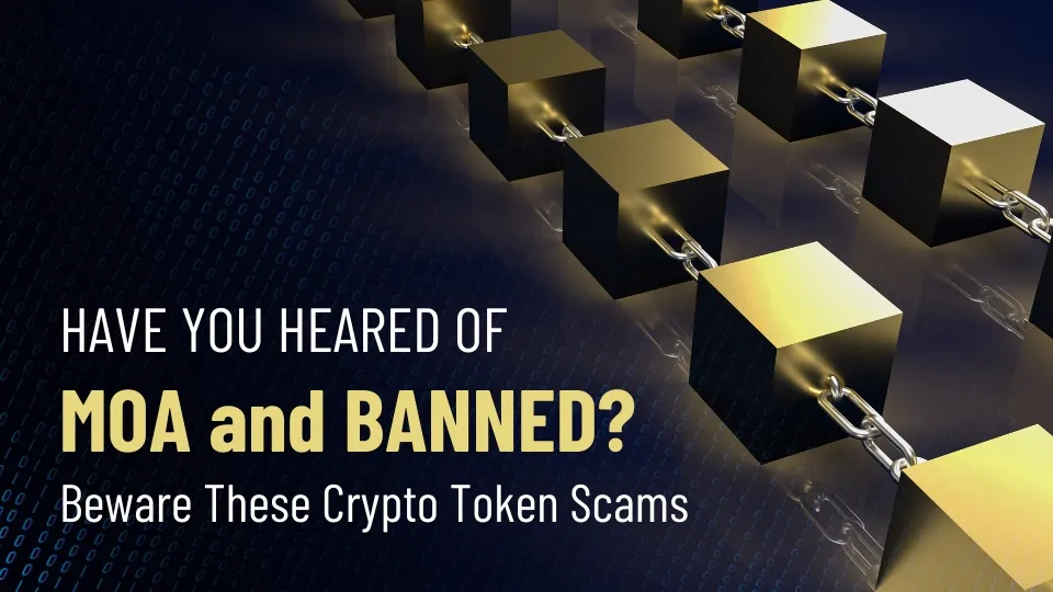 Have You Heard of MOA and BANNED Beware These Crypto Token Scams.jpg Have You Heard of MOA and BANNED Beware These Crypto Token Scams.jpg