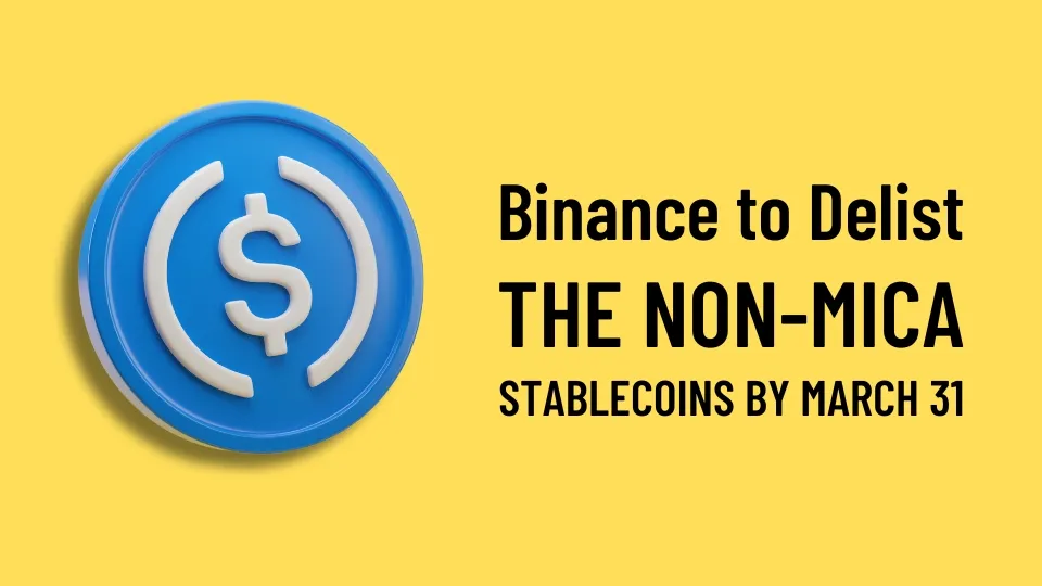 Binance to Delist Non-MiCA Stablecoins by March 31.jpg Binance to Delist Non-MiCA Stablecoins by March 31.jpg