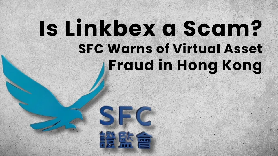 Is Linkbex a Scam SFC Warns of Virtual Asset Fraud in Hong Kong.jpg Is Linkbex a Scam SFC Warns of Virtual Asset Fraud in Hong Kong.jpg