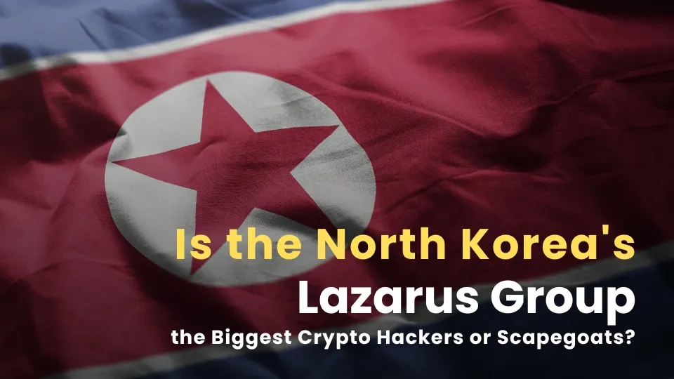 Is the North Korea's Lazarus Group the Biggest Crypto Hackers or Scapegoats (4).jpg Is the North Korea's Lazarus Group the Biggest Crypto Hackers or Scapegoats (4).jpg