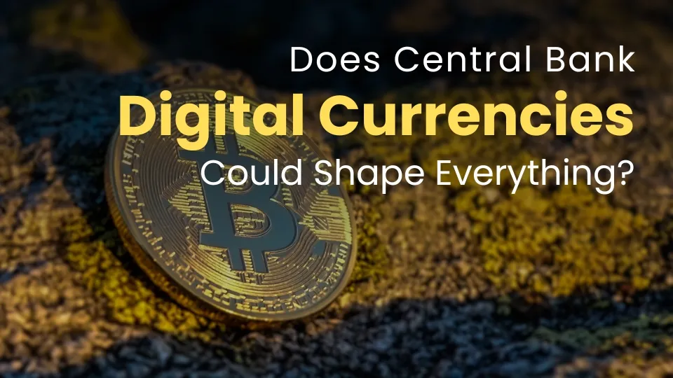 How Will Central Bank Digital Currencies Could Shape Everything.jpg How Will Central Bank Digital Currencies Could Shape Everything.jpg