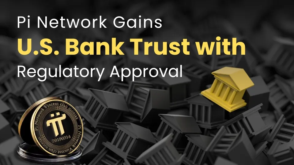 Pi Network Gains U.S. Bank Trust with Regulatory Approval.jpg Pi Network Gains U.S. Bank Trust with Regulatory Approval.jpg