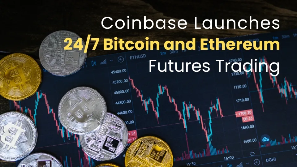 Coinbase Launches 247 Bitcoin and Ethereum Futures Trading.jpg Coinbase Launches 247 Bitcoin and Ethereum Futures Trading.jpg