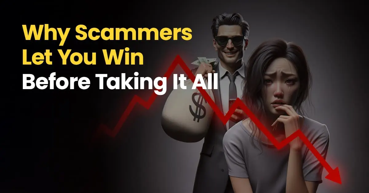 Why Scammers Let You Win Before Taking It All