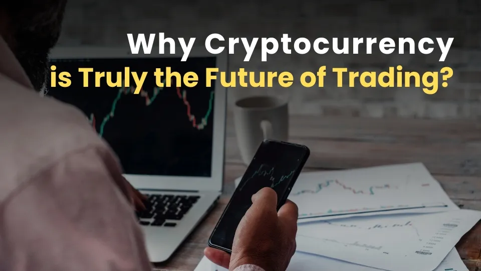 Why Cryptocurrency is Truly the Future of Trading.jpg Why Cryptocurrency is Truly the Future of Trading.jpg