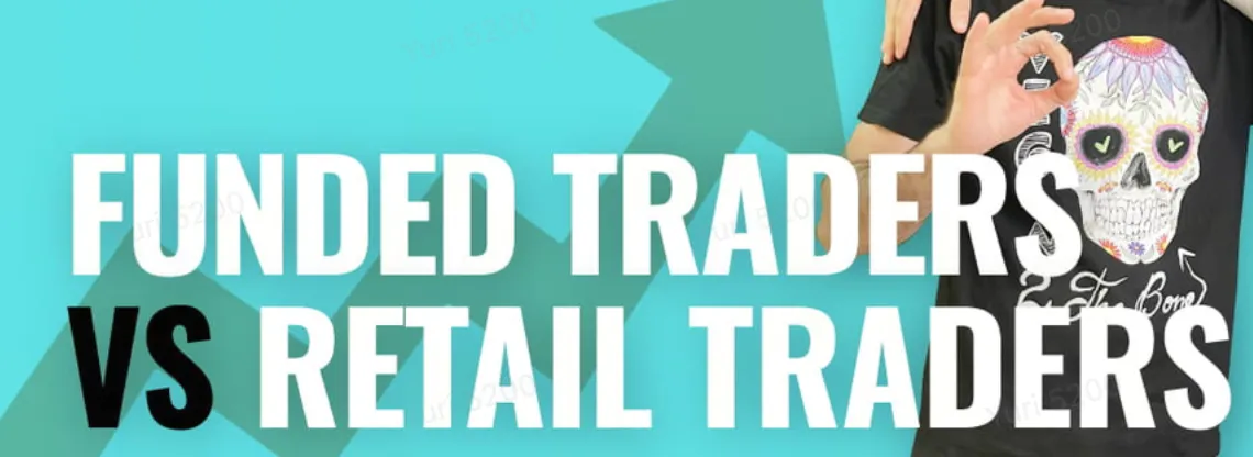 Funded Traders vs. Retail Traders Funded Traders vs. Retail Traders