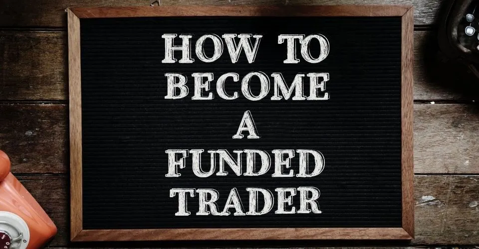 How to Become a Funded Trader? How to Become a Funded Trader?