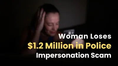 Woman Loses $1.2 Million in Police Impersonation Scam