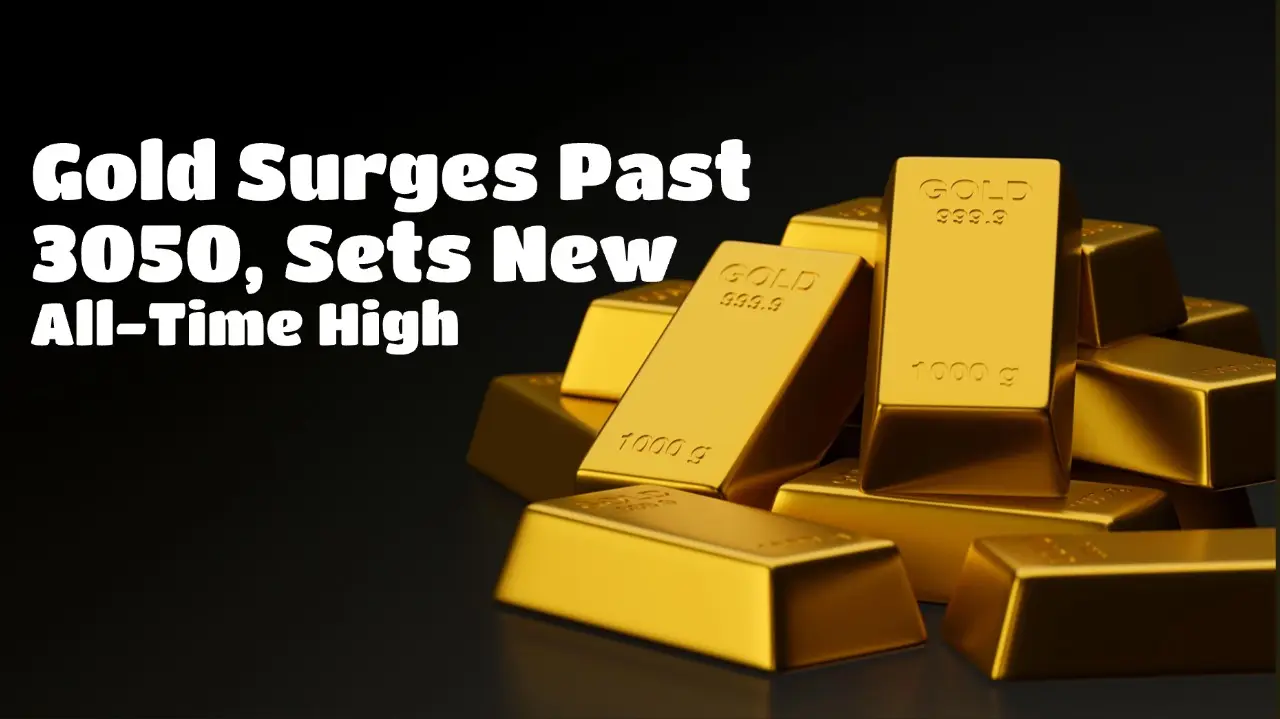 Gold Surges Past 3050, Sets New All-Time High