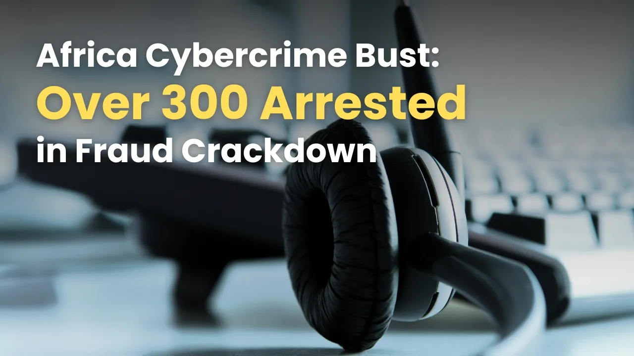 Africa Cybercrime Bust Over 300 Arrested in Fraud Crackdown.jpg Africa Cybercrime Bust Over 300 Arrested in Fraud Crackdown.jpg