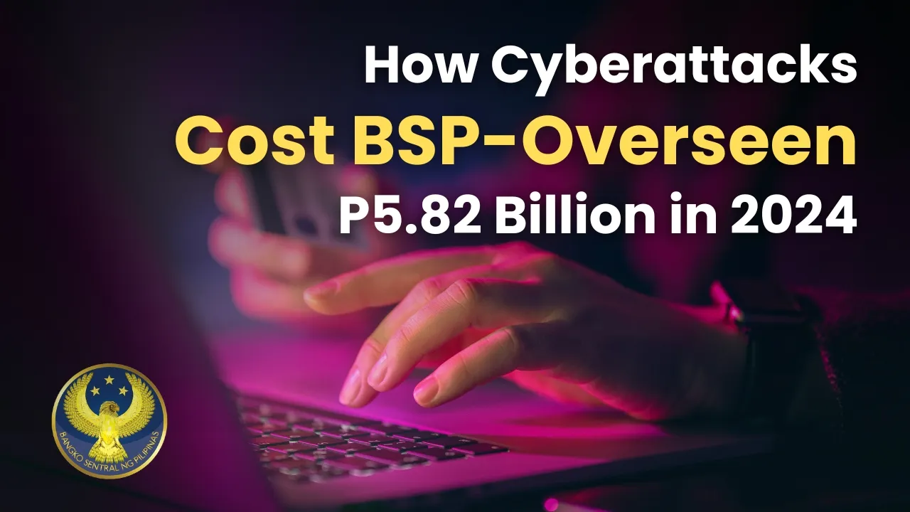 How Cyberattacks Cost BSP-Overseen Institutions P5.82 Billion in 2024.jpg How Cyberattacks Cost BSP-Overseen Institutions P5.82 Billion in 2024.jpg