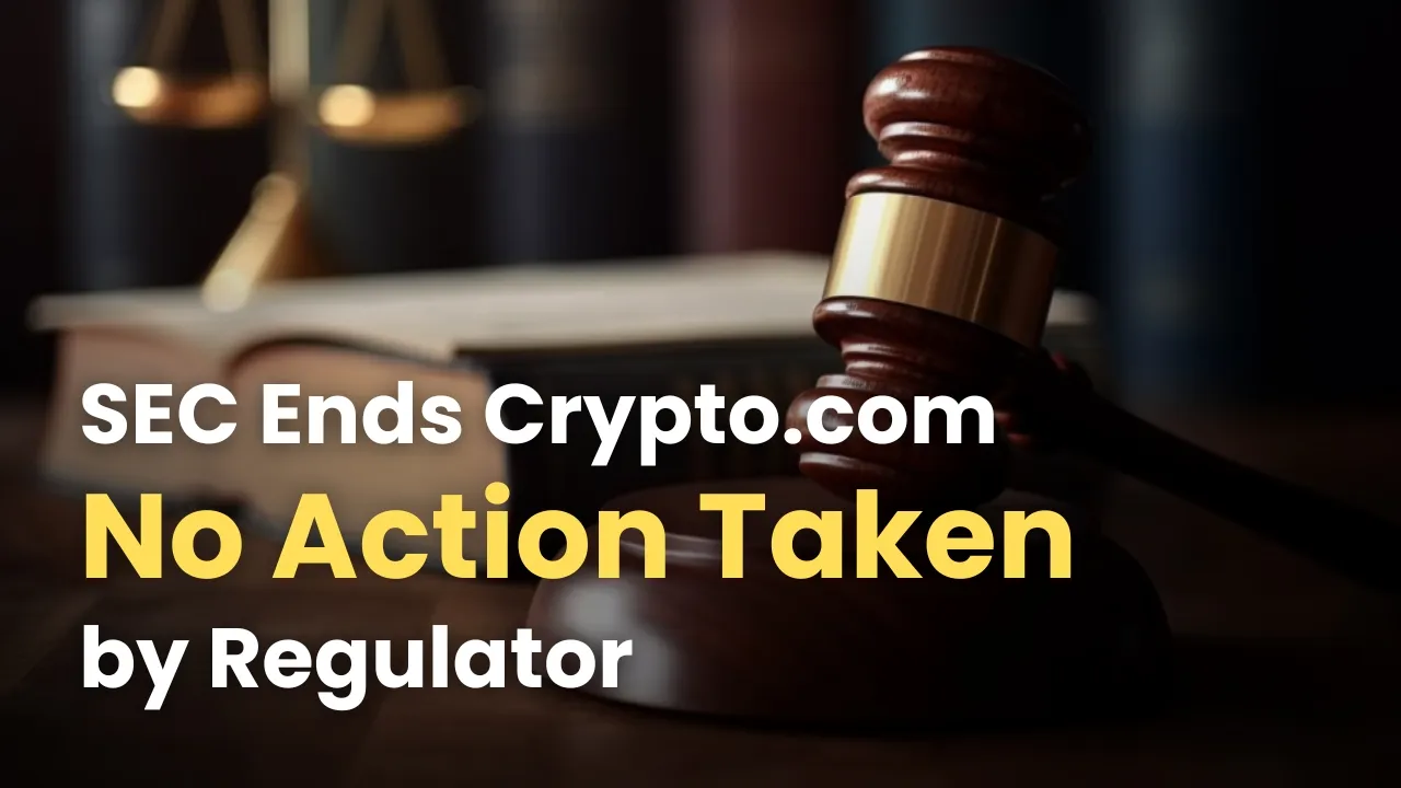 SEC Ends Crypto.com Probe, No Action Taken by Regulator.jpg SEC Ends Crypto.com Probe, No Action Taken by Regulator.jpg