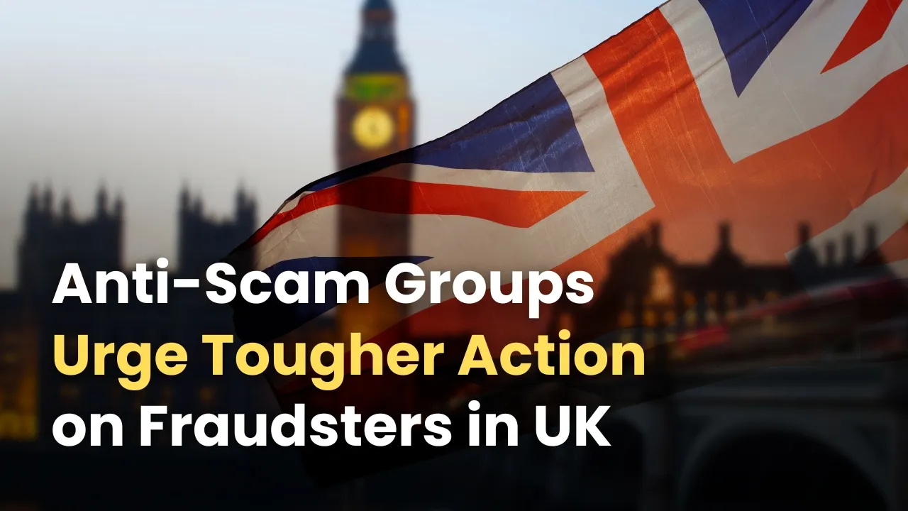 Anti-Scam Groups Urge Tougher Action on Fraudsters in UK.jpg Anti-Scam Groups Urge Tougher Action on Fraudsters in UK.jpg