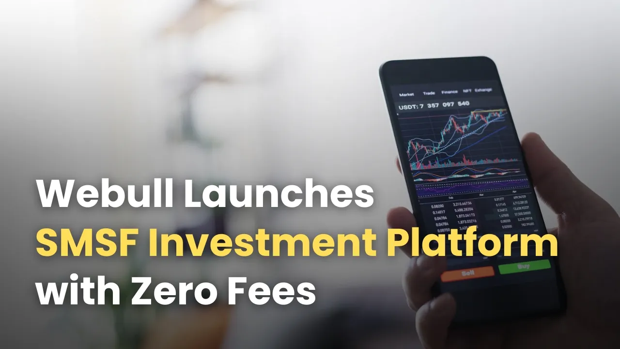 Webull Launches SMSF Investment Platform with Zero Fees.jpg Webull Launches SMSF Investment Platform with Zero Fees.jpg
