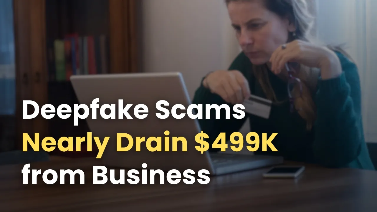 Deepfake Scams Nearly Drain $499K from Business.jpg Deepfake Scams Nearly Drain $499K from Business.jpg