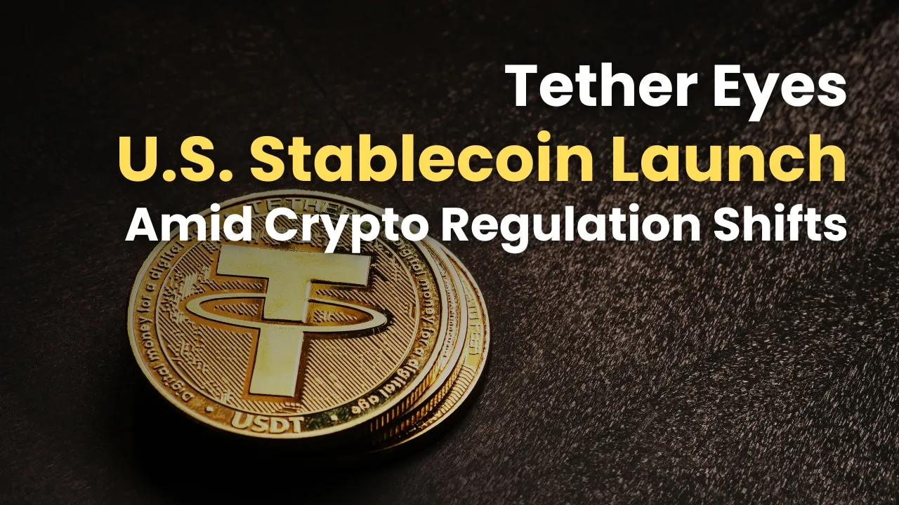 Tether Eyes U.S. Stablecoin Launch Amid Crypto Regulation Shifts.jpg Tether Eyes U.S. Stablecoin Launch Amid Crypto Regulation Shifts.jpg
