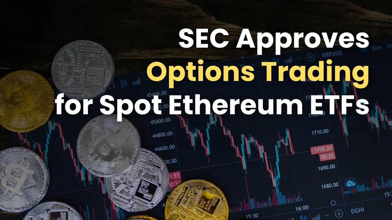 SEC Approves Options Trading for Spot Ethereum ETFs.jpg SEC Approves Options Trading for Spot Ethereum ETFs.jpg