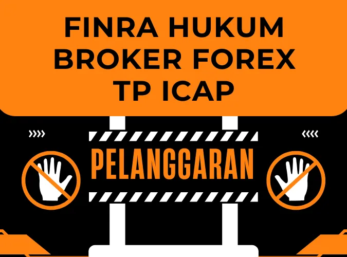 finra-hukum-pelanggaran-berlapis-broker-forex-tp-icap-april-2025.png finra-hukum-pelanggaran-berlapis-broker-forex-tp-icap-april-2025.png