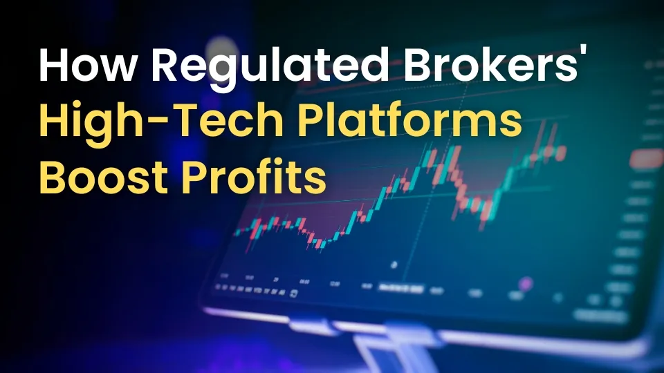 How Regulated Brokers' High-Tech Platforms Boost Profits.jpg How Regulated Brokers' High-Tech Platforms Boost Profits.jpg