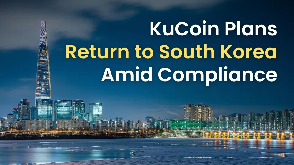 KuCoin Plans Return to South Korea Amid Compliance.jpg KuCoin Plans Return to South Korea Amid Compliance.jpg