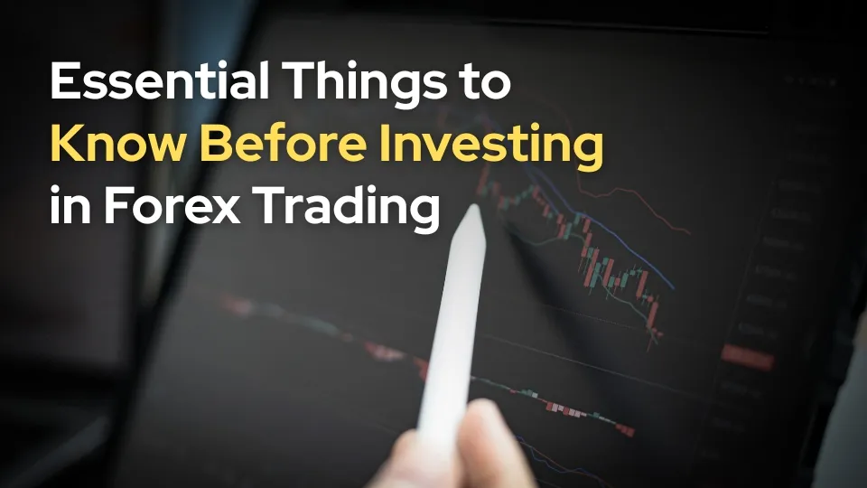 Essential Things to Know Before Investing in Forex Trading.jpg Essential Things to Know Before Investing in Forex Trading.jpg