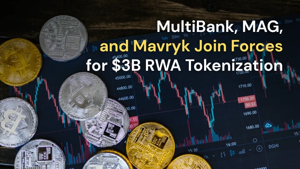 MultiBank, MAG, and Mavryk Join Forces for $3B RWA Tokenization.jpg MultiBank, MAG, and Mavryk Join Forces for $3B RWA Tokenization.jpg