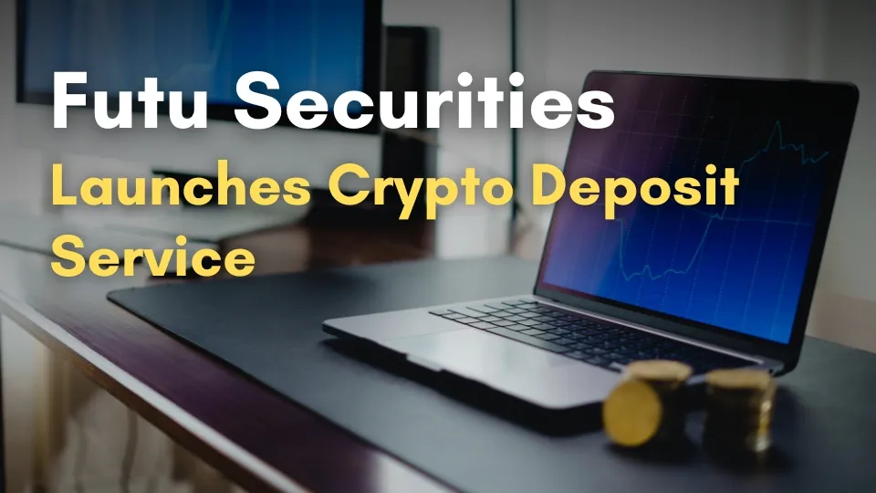 Futu Securities Launches Crypto Deposit Service.jpg Futu Securities Launches Crypto Deposit Service.jpg
