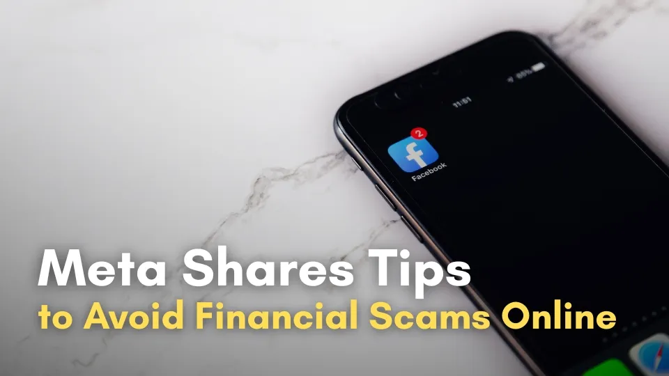 Meta Shares Tips to Avoid Financial Scams Online.jpg Meta Shares Tips to Avoid Financial Scams Online.jpg