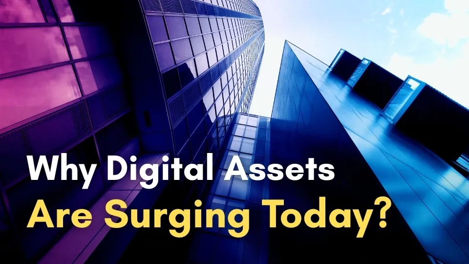 Why Digital Assets Are Surging Today.jpg Why Digital Assets Are Surging Today.jpg