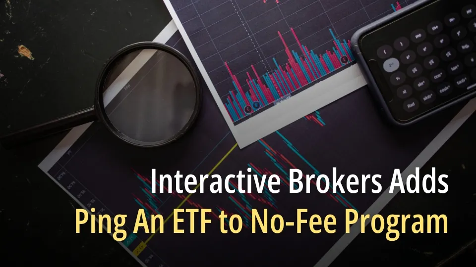 Interactive Brokers Adds Ping An ETF to No-Fee Program.jpg Interactive Brokers Adds Ping An ETF to No-Fee Program.jpg