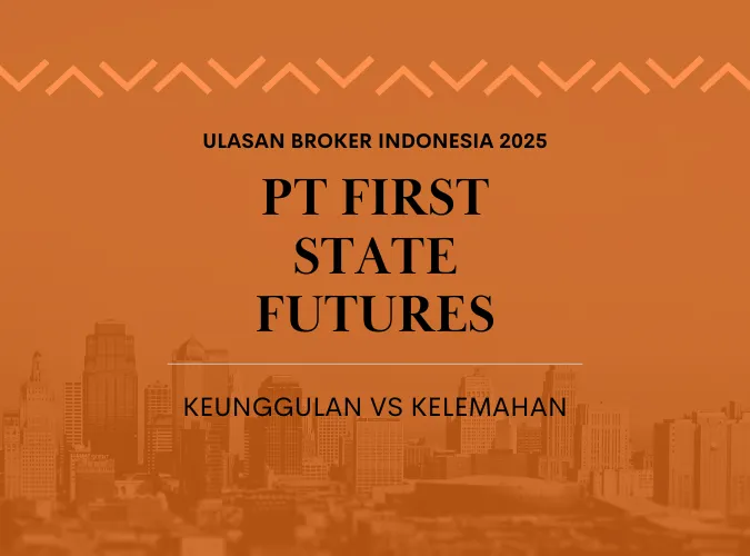 ulasan-broker-forex-indonesia-2025perusahaan-pialang-berjangka-pt-first-state-futures.png ulasan-broker-forex-indonesia-2025perusahaan-pialang-berjangka-pt-first-state-futures.png