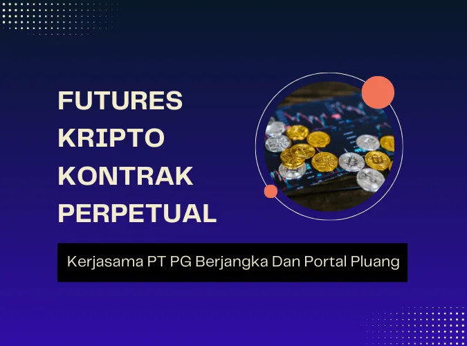 futures-kripto-kontrak-perpetual-kerjasama-broker-pt-pg-berjangka-dengan-portal-pluang.png futures-kripto-kontrak-perpetual-kerjasama-broker-pt-pg-berjangka-dengan-portal-pluang.png