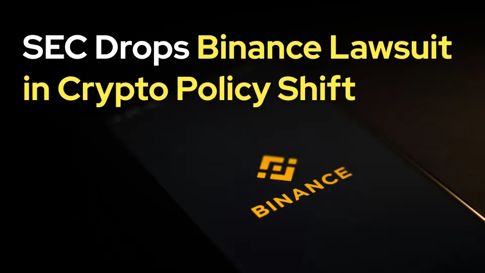 SEC Drops Binance Lawsuit in Crypto Policy Shift.jpg SEC Drops Binance Lawsuit in Crypto Policy Shift.jpg