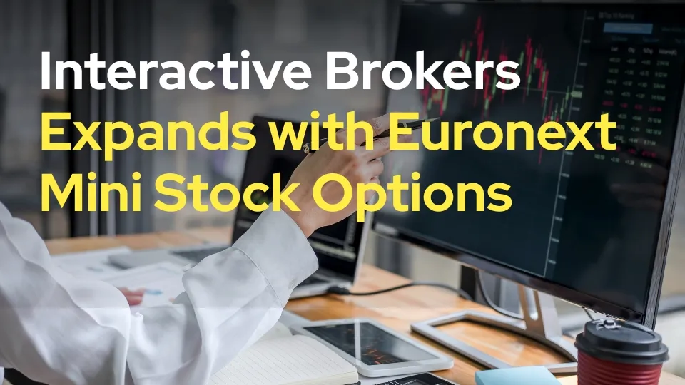 Interactive Brokers Expands with Euronext Mini Stock Options.jpg Interactive Brokers Expands with Euronext Mini Stock Options.jpg