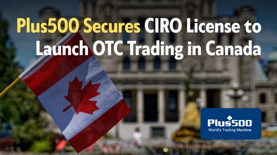 Plus500 Secures CIRO License to Launch OTC Trading in Canada (1).jpg Plus500 Secures CIRO License to Launch OTC Trading in Canada (1).jpg