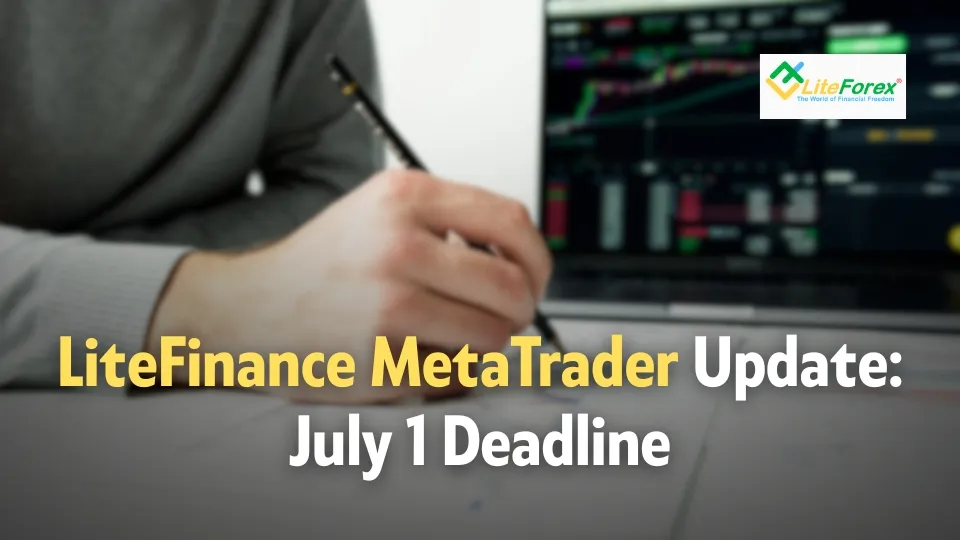 LiteFinance MetaTrader Update July 1 Deadline.jpg LiteFinance MetaTrader Update July 1 Deadline.jpg