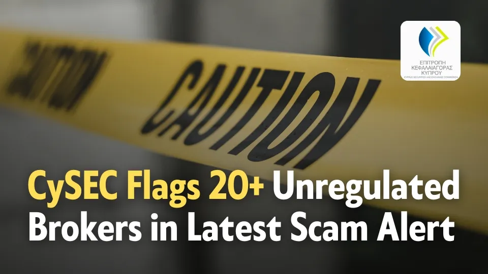 CySEC Flags 20+ Unregulated Brokers in Latest Scam Alert.jpg CySEC Flags 20+ Unregulated Brokers in Latest Scam Alert.jpg