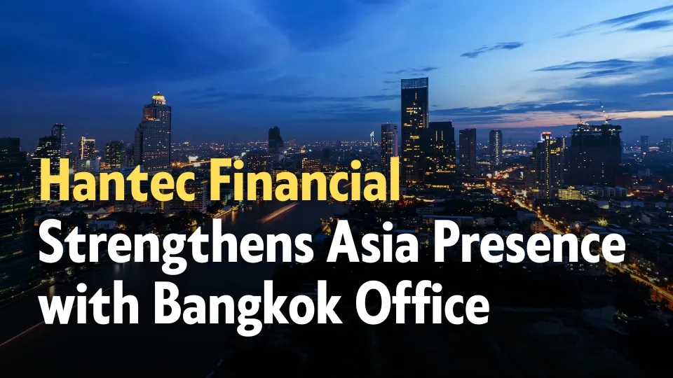 Hantec Financial Strengthens Asia Presence with Bangkok Office.jpg Hantec Financial Strengthens Asia Presence with Bangkok Office.jpg