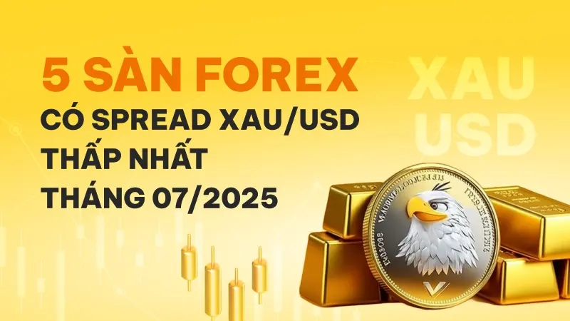 Điểm danh 5 sàn môi giới có spread XAUUSD thấp nhất tháng 07/2025