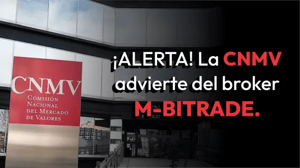 ¡ALERTA! La CNMV advierte del broker M‑BITRADE.