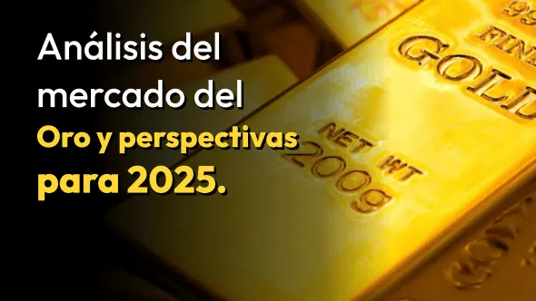 Análisis del mercado del Oro y perspectivas para 2025.